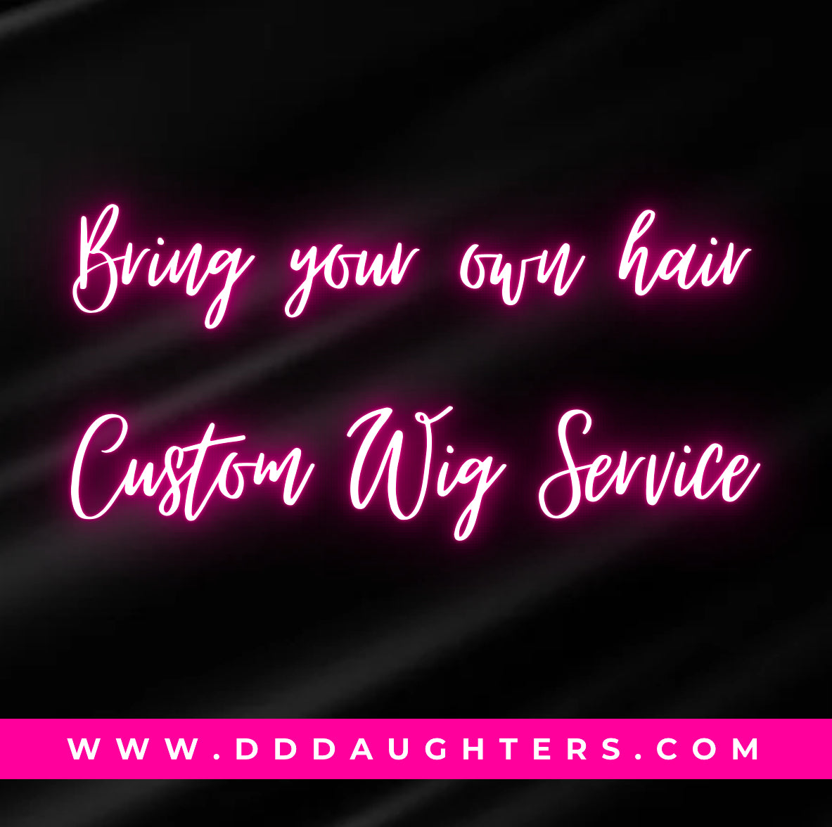 Bring Your Bundles- Design A Wig Service